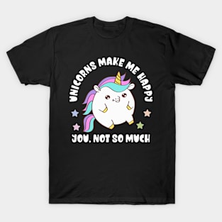 Kawaii Unicorns Make Me Happy, You Not So Much - Funny T-Shirt